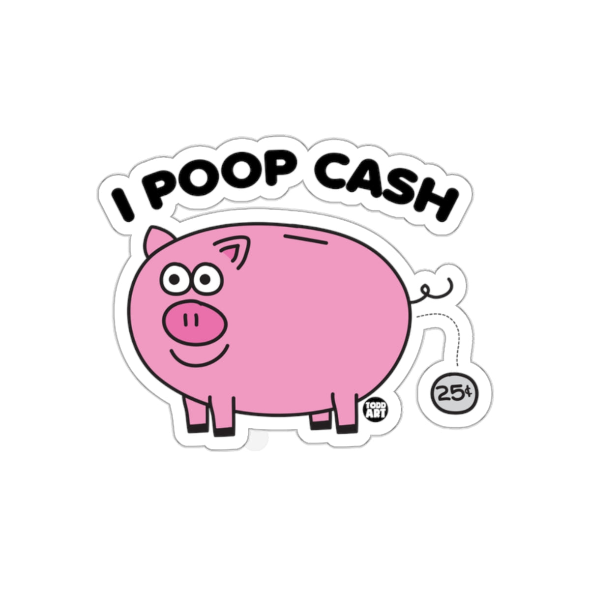 I Poop Cash Pig Funny Design Art Illustration sticker