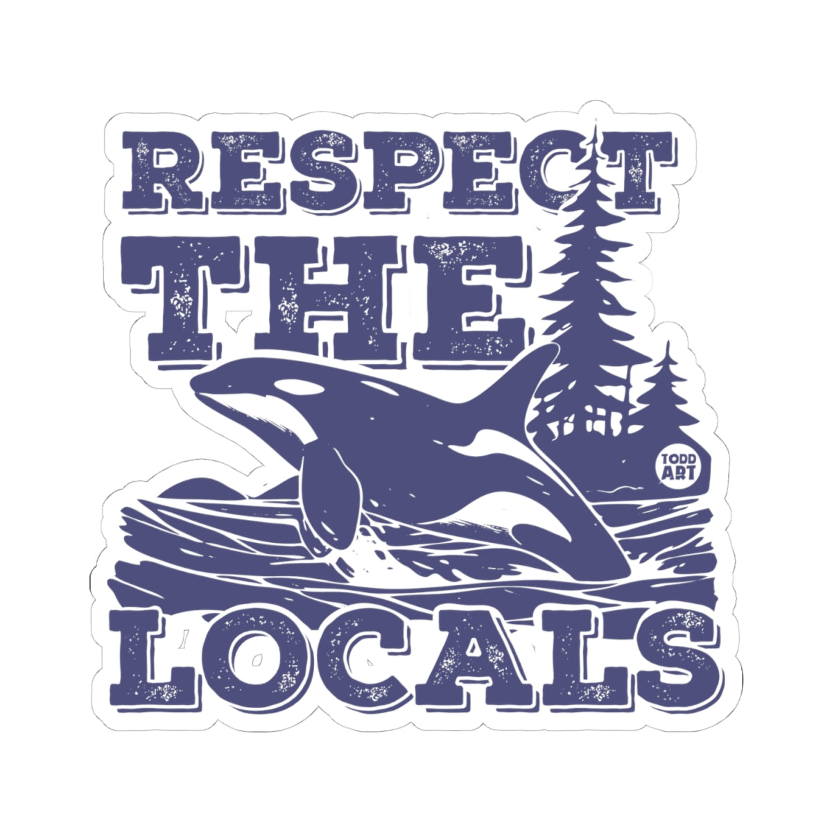 Respect the LocalsTodd Art Sticker