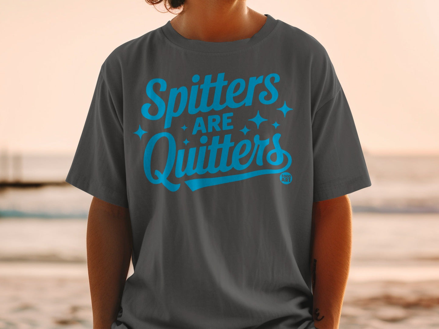 Spitters Are Quitters Funny Quote T-Shirt