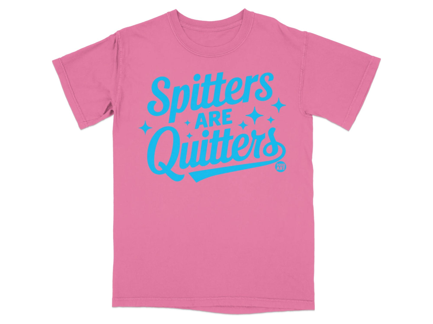 Spitters Are Quitters Graphic Unisex Tee Shirt
