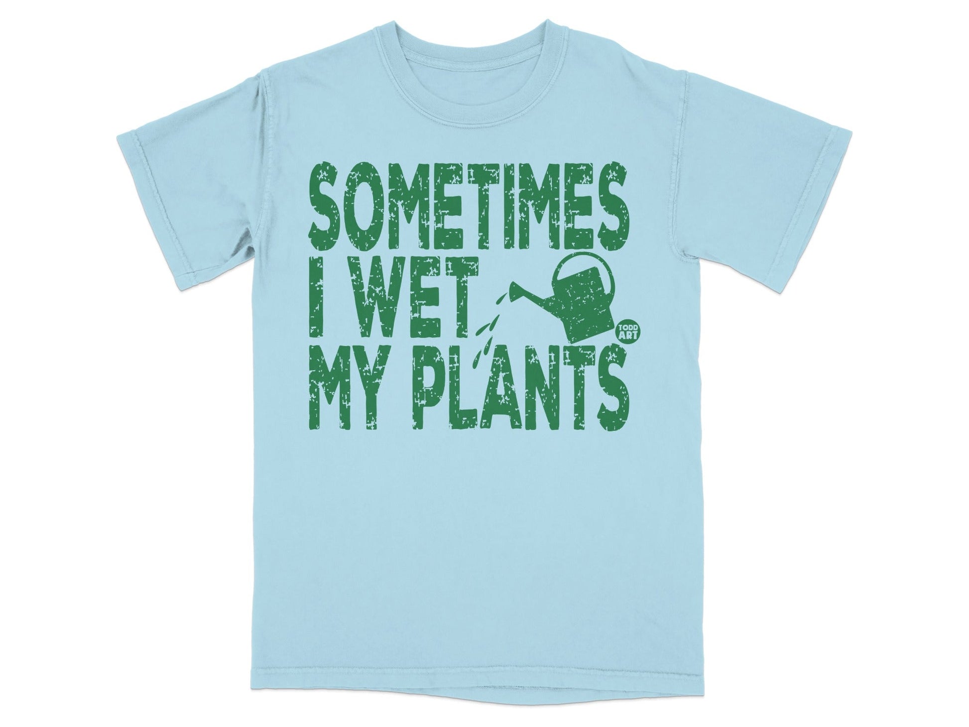 Light blue t-shirt with green text and watering can graphic: "Sometimes I Wet My Plants".