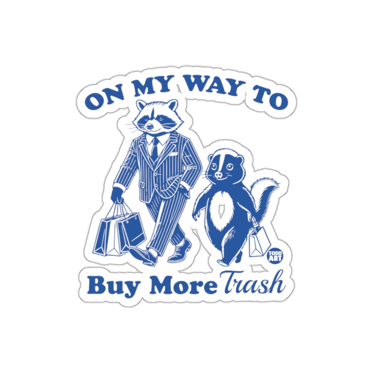 On My Way To Buy More Trash Raccoon and Skunk sticker