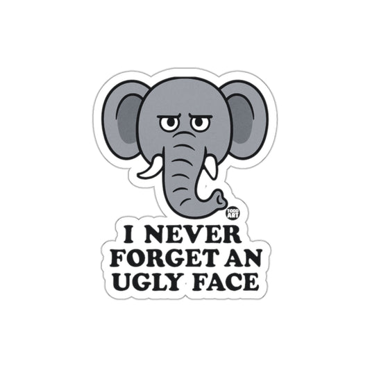 I Never Forget An Ugly Face Elephant Sticker