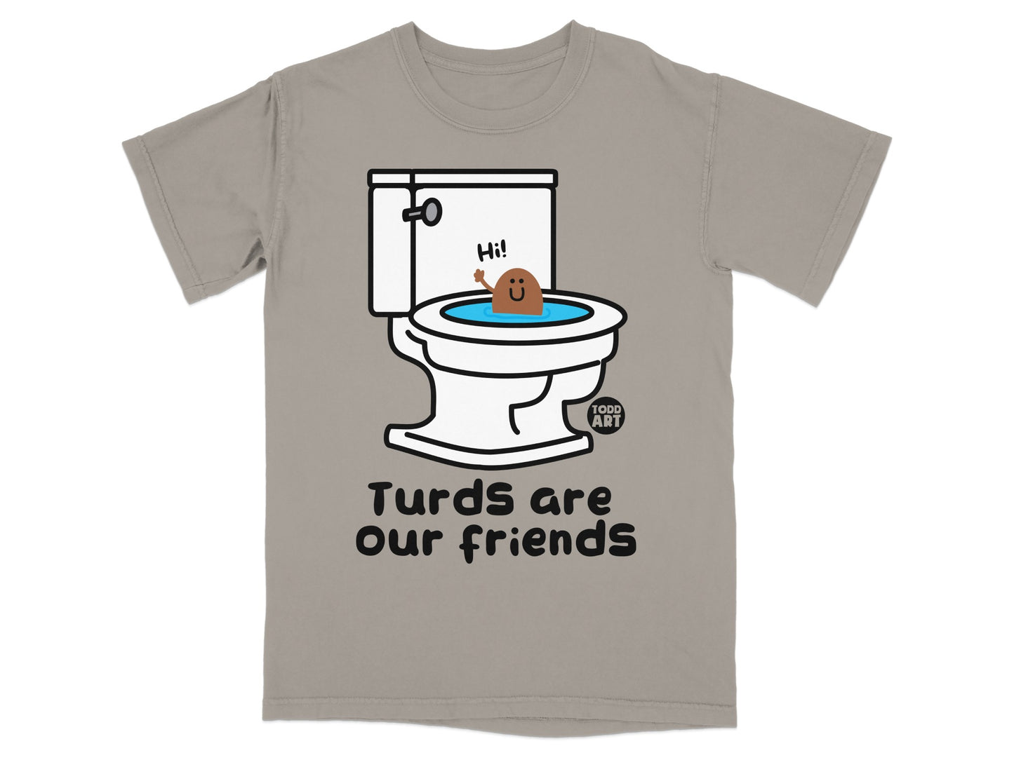 Toilet with smiling poop character saying "Hi!" and text "Turds are our friends".