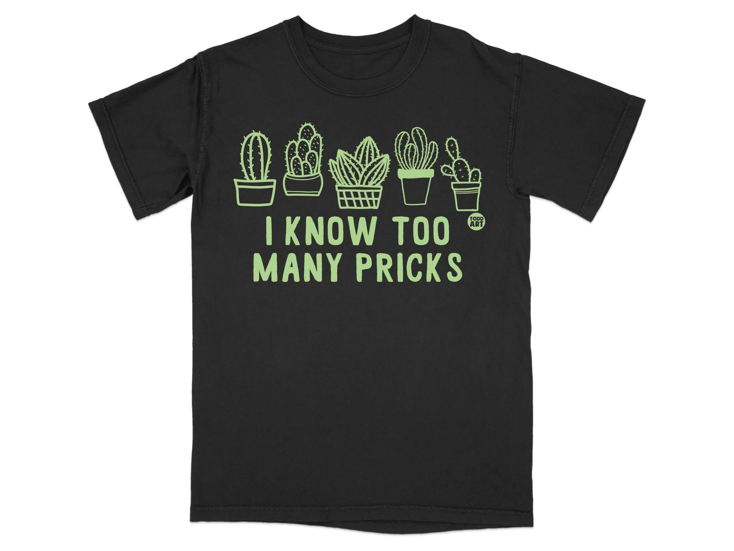 I Know Too Many Pricks Cactus Graphic Tee Shirt