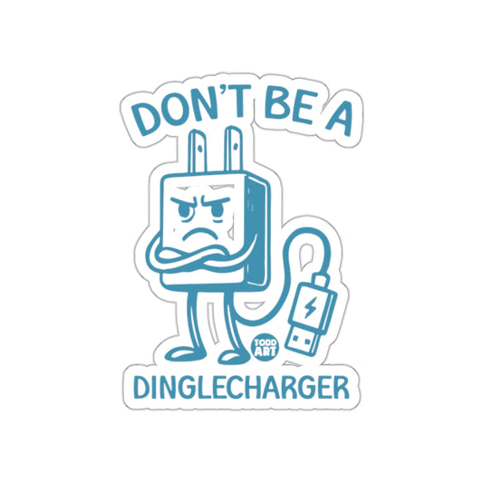 Don't Be A Dinglecharger Funny Sticker for Laptops