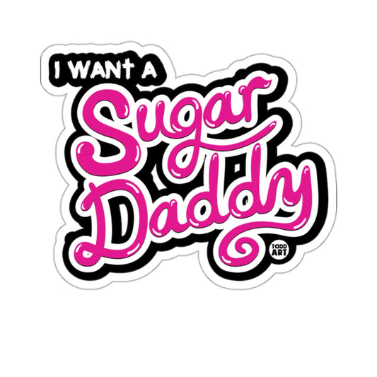 I Want A Sugar Daddy Todd Art Sticker Product