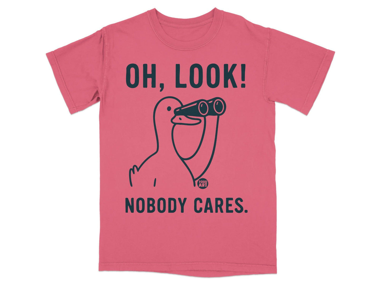 Oh Look Nobody Cares Graphic T-Shirt Fun Tee