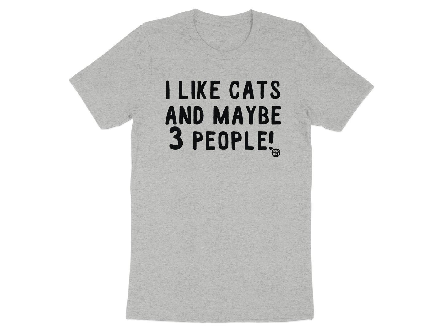 I Like Cats And Maybe 3 People Funny T-Shirt