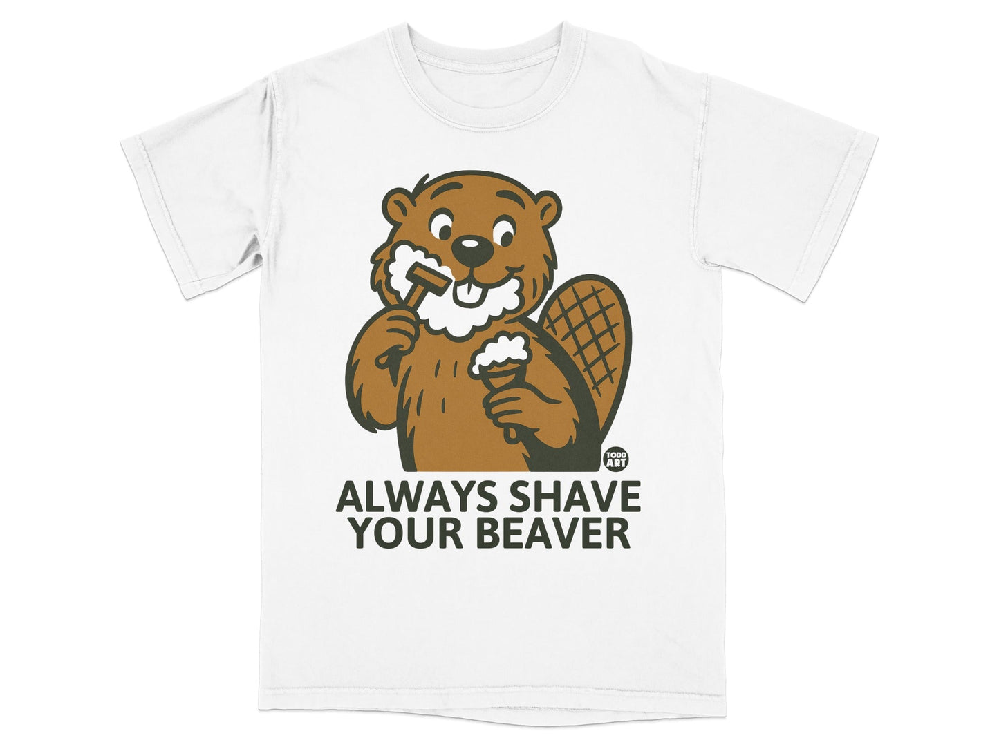 Always Shave Your Beaver Graphic T-Shirt Product