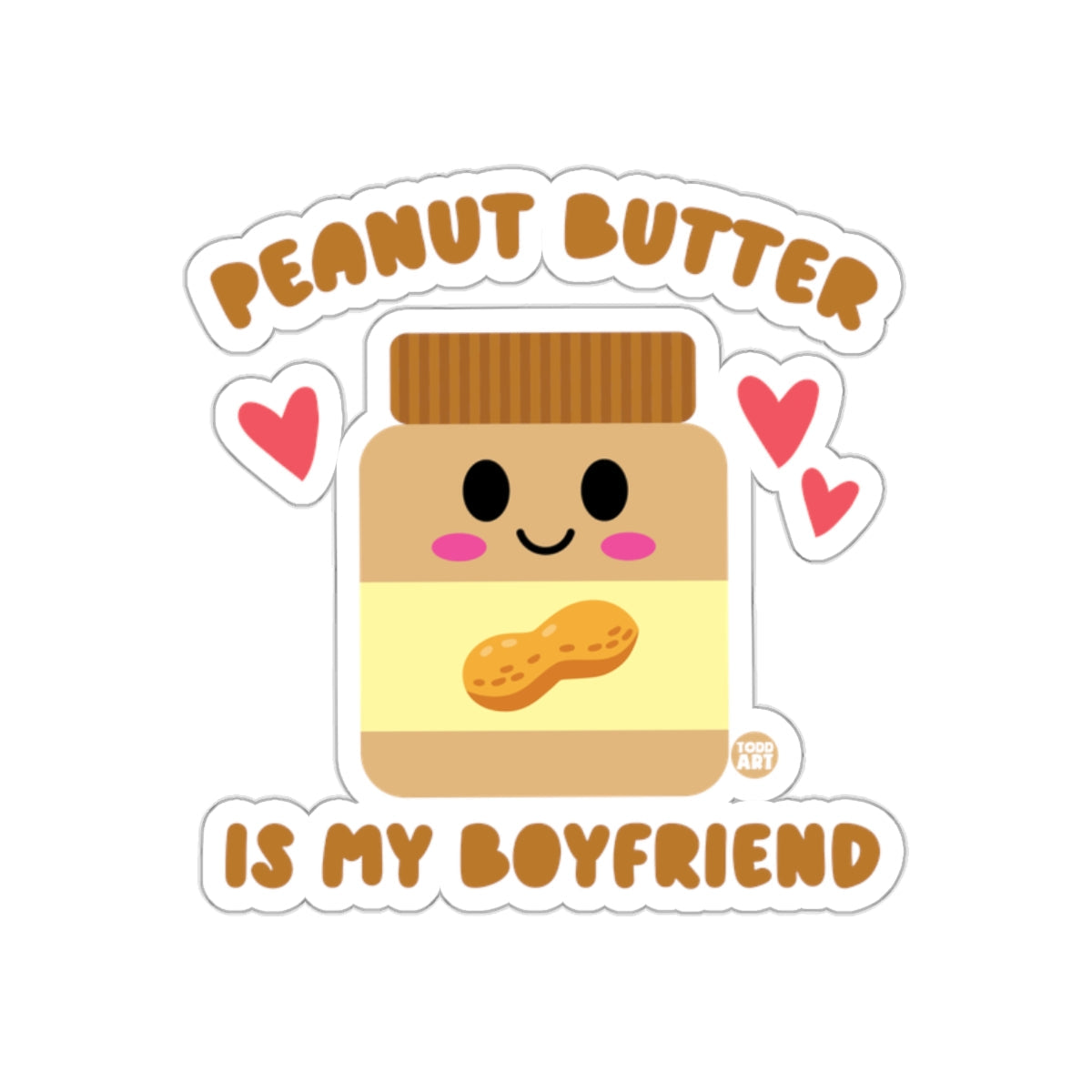 Peanut Butter Is My Boyfriend Cute Sticker