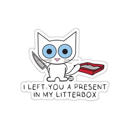I Left You a Present in My Litterbox Funny Cat Sticker