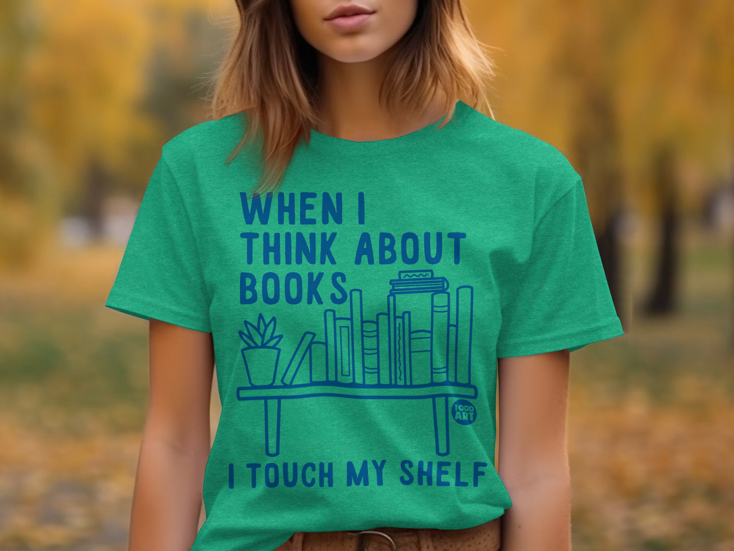 When I Think About Books I Touch My Shelf T-Shirt