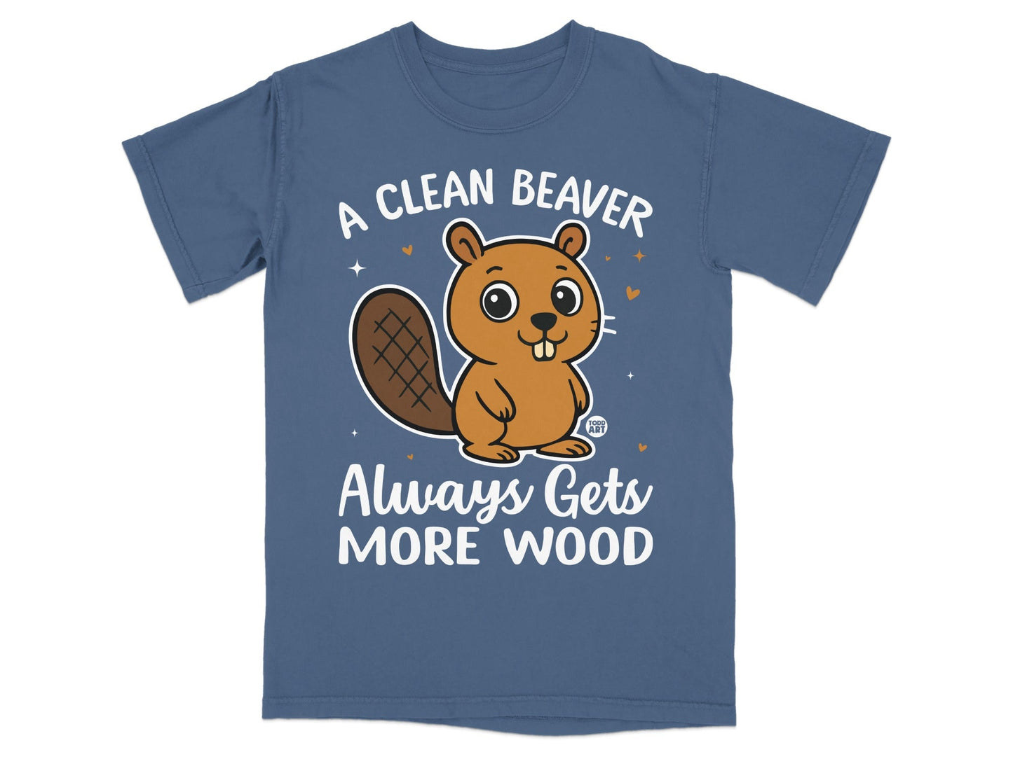 A Clean Beaver Always Gets More Wood T-shirt
