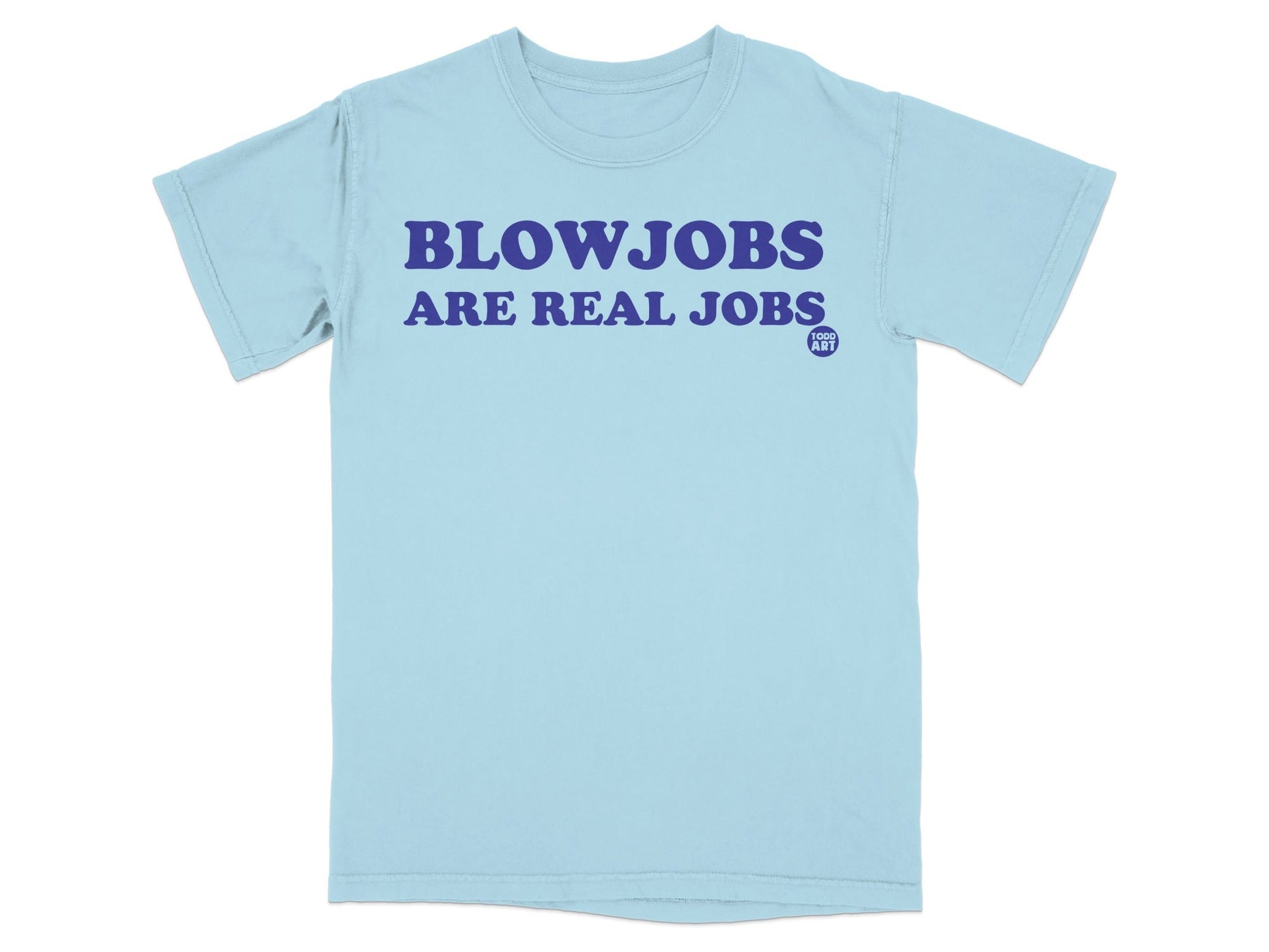 Blowjobs Are Real Jobs Printed T-Shirt