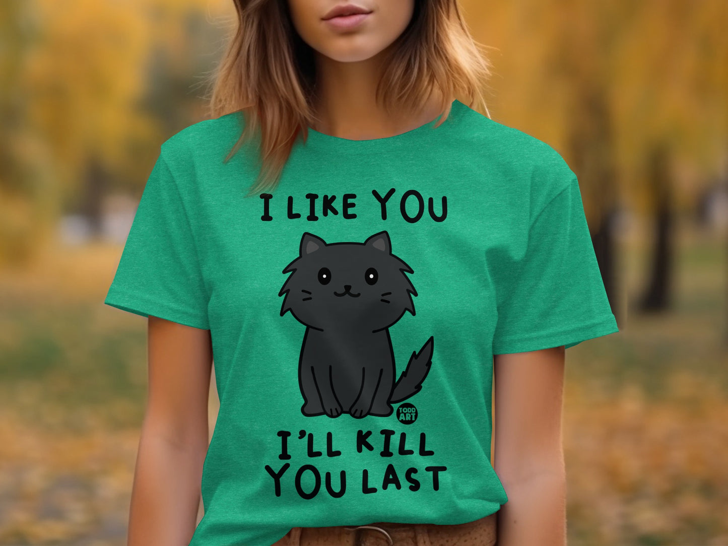 I Like You I'll Kill You Last Graphic Tee product