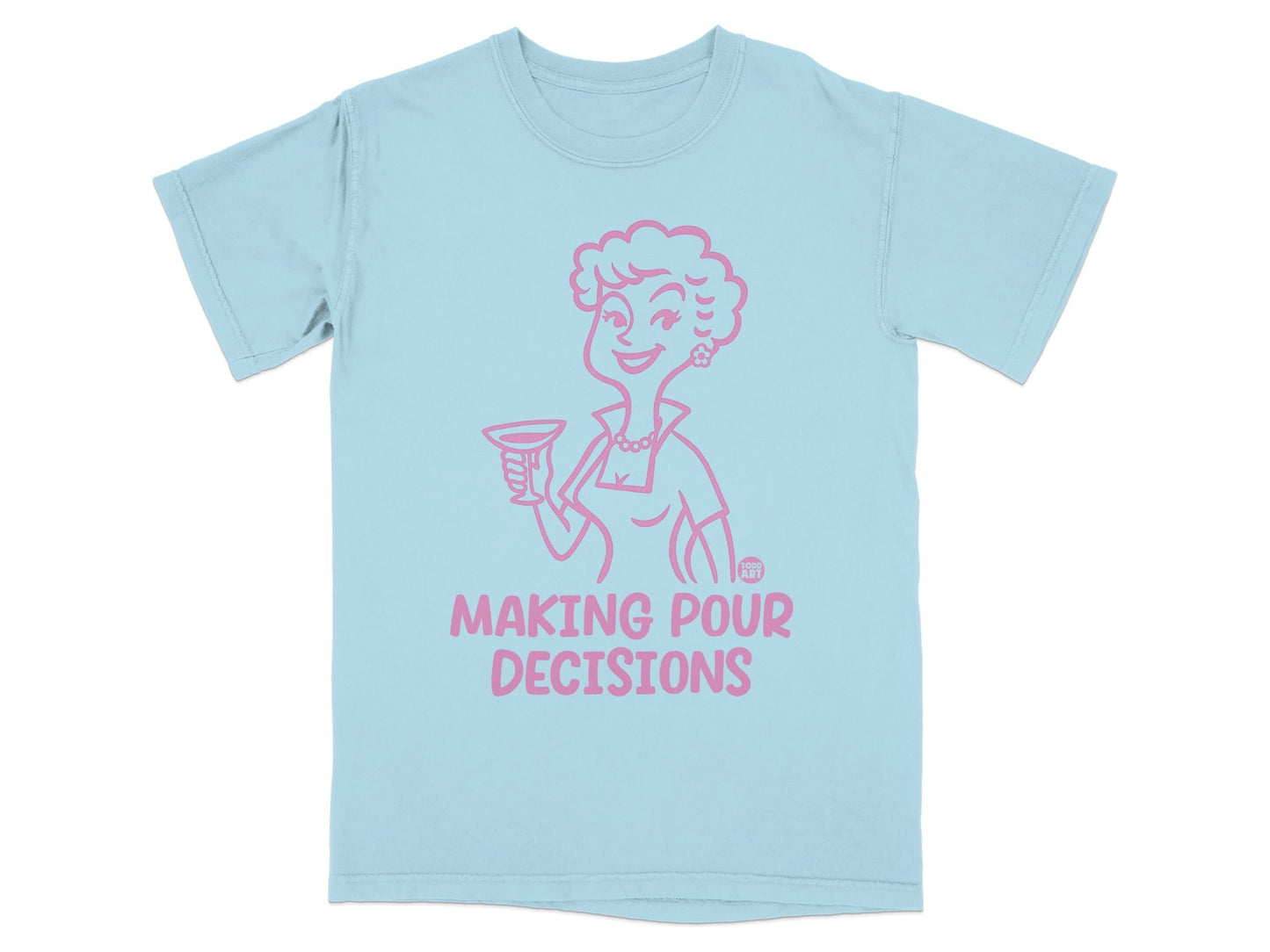 Making Pour Decisions Funny Graphic T-Shirt