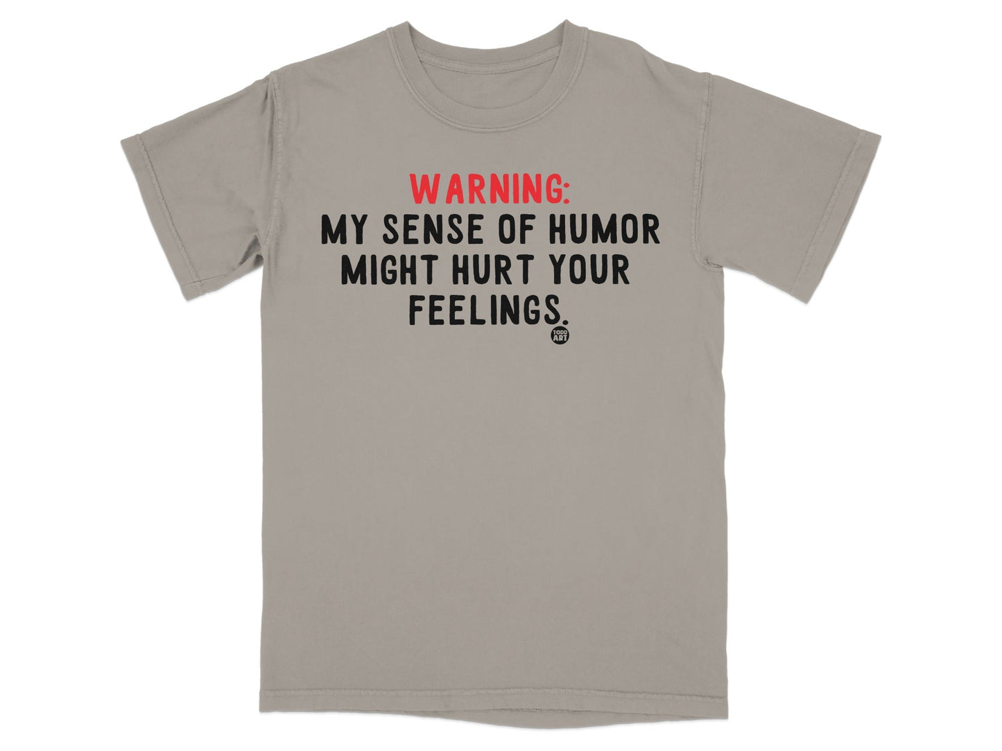 Warning My Sense of Humor Might Hurt Your Feelings Shirt