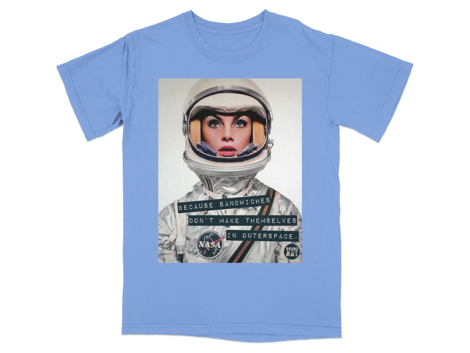 Astronaut with "Because sandwiches don't make themselves in outer space" text.