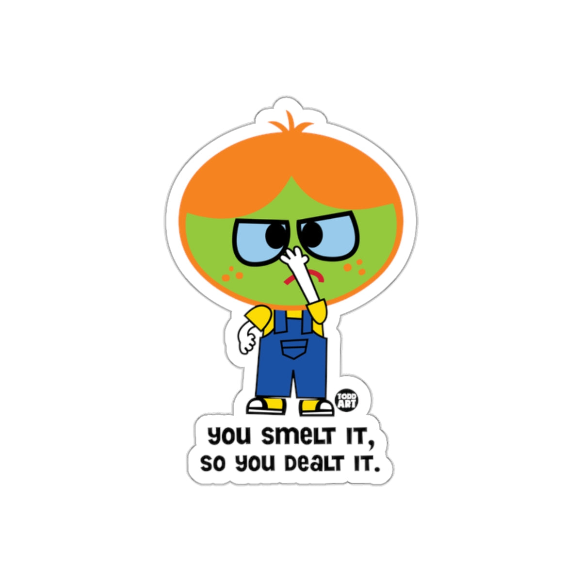 You Smelt It So You Dealt It Funny Cartoon Character sticker
