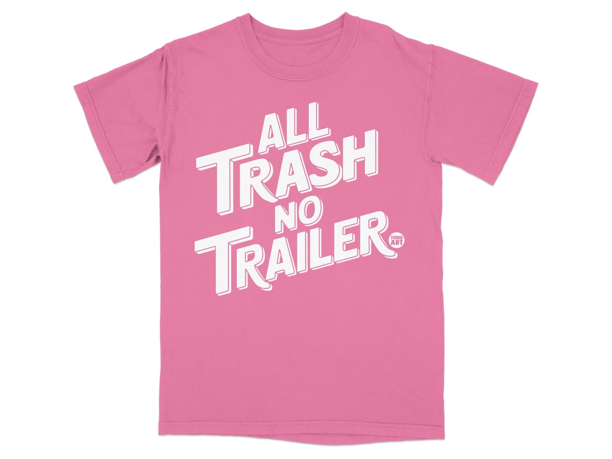 All Trash No Trailer Graphic Tee Shirt Casual Wear