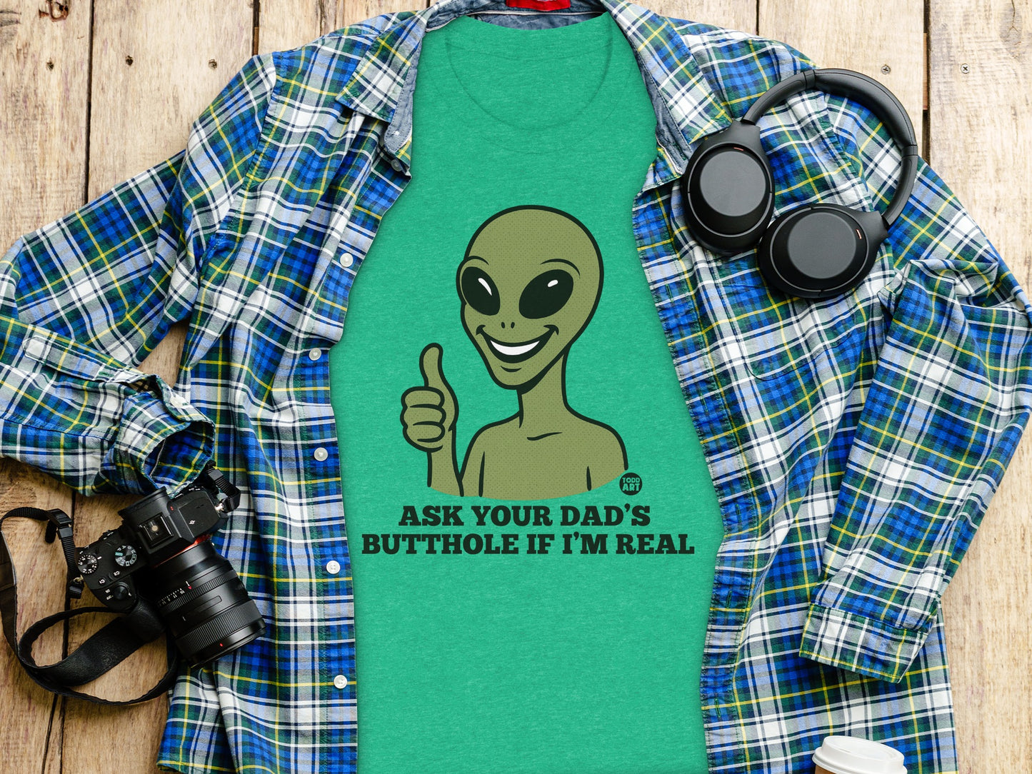 Ask Your Dad's Butthole If I'm Real T-Shirt