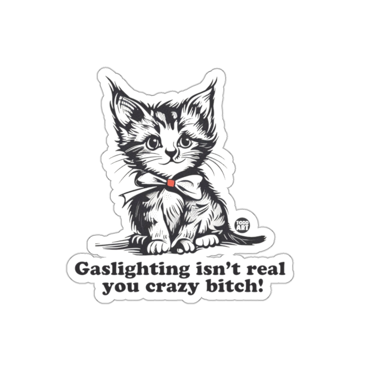 Funny Cat Saying Gaslighting Isn't Real Sticker