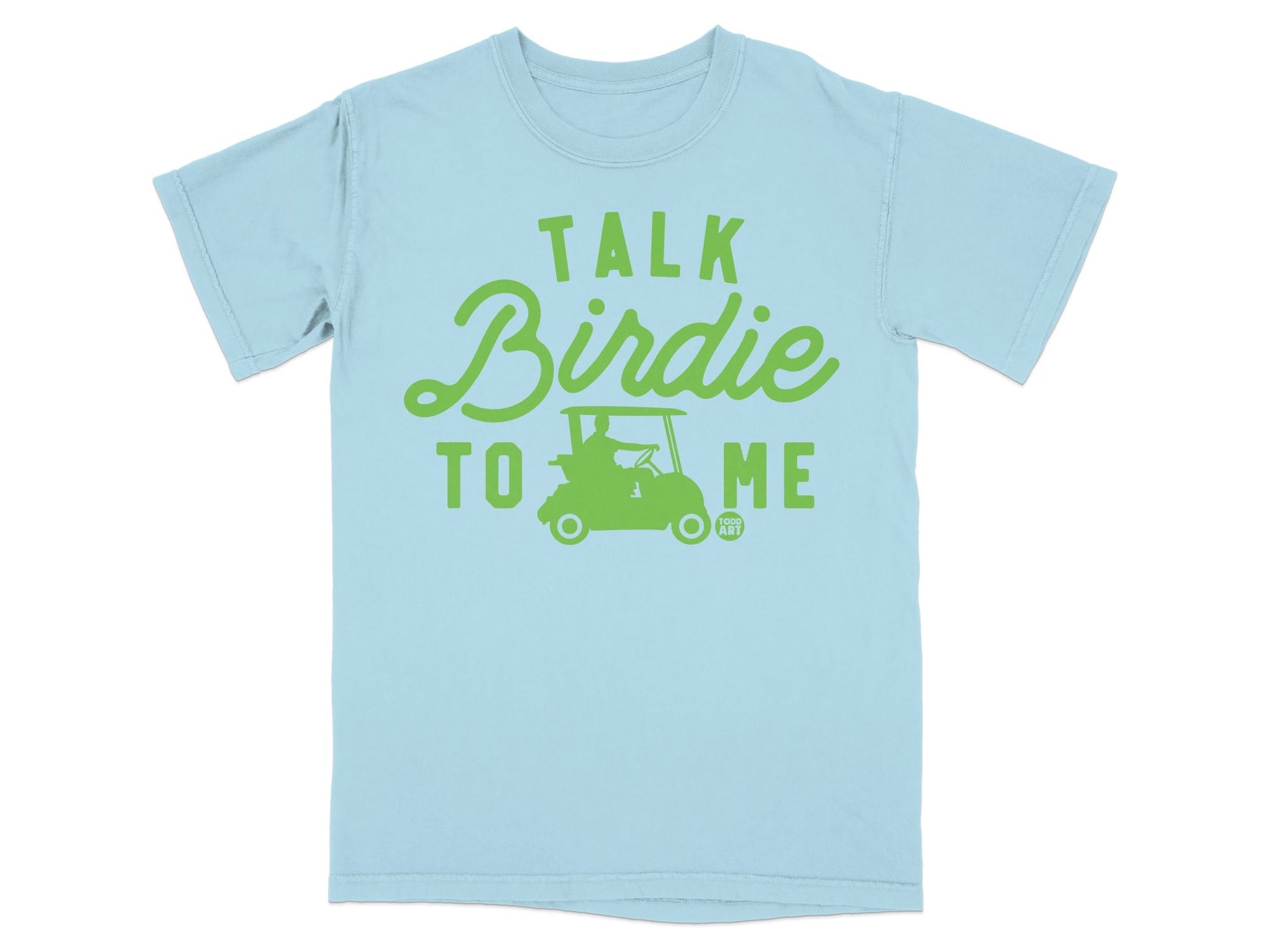 Light blue t-shirt with "Talk Birdie To Me" and golf cart graphic.