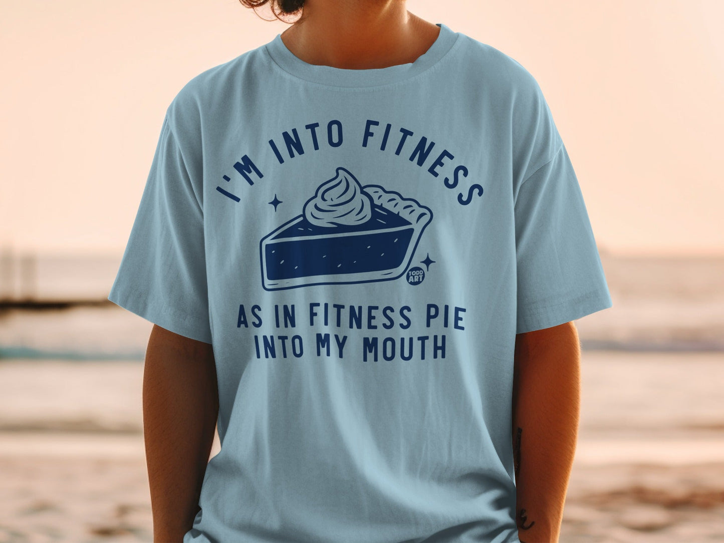 I'm Into Fitness As In Fitness Pie Into My Mouth Shirt