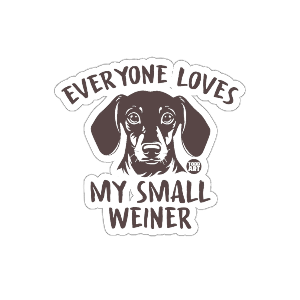 Everyone Loves My Small Weiner Dog Sticker