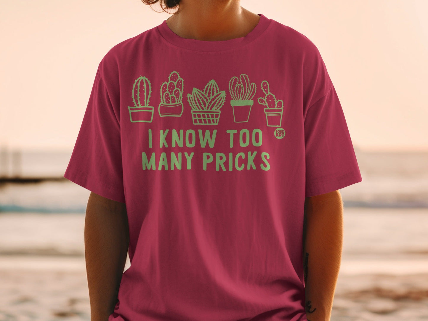 I Know Too Many Pricks Funny Cactus Graphic T-Shirt