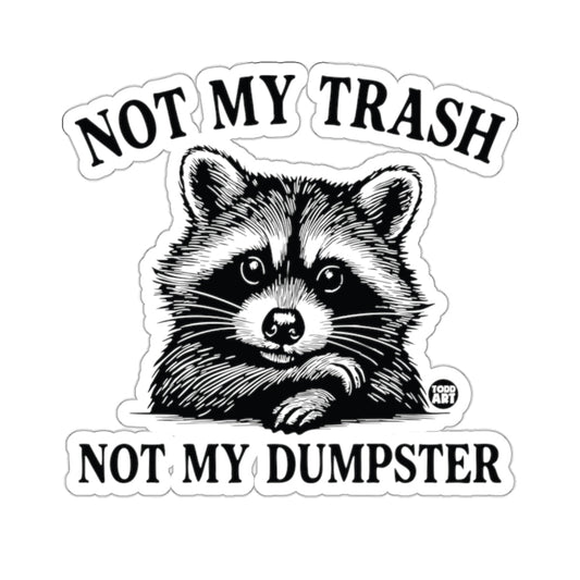NOT MY TRASH NOT MY DUMPSTER Funny Raccoon Graphic product
