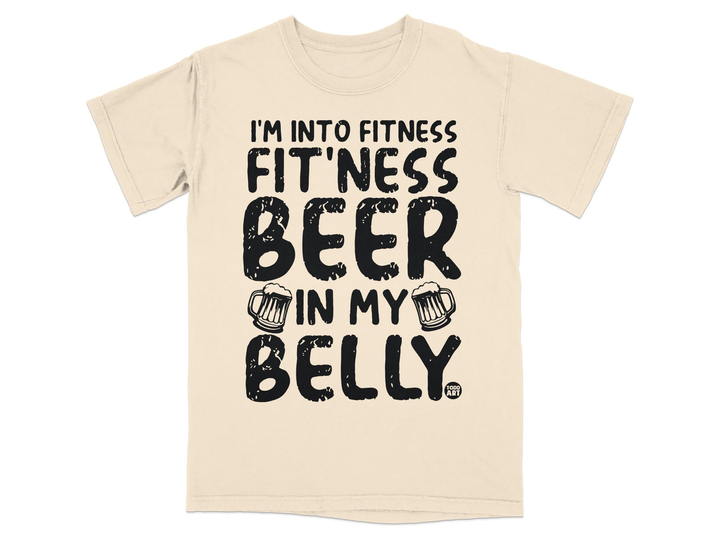 I'm Into Fitness Fit'ness Beer In My Belly Shirt