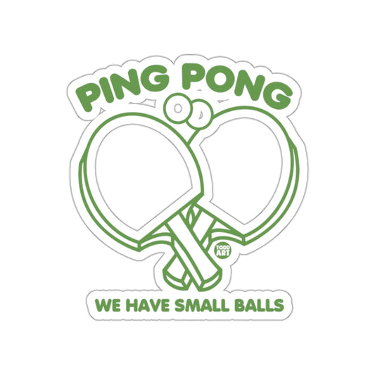 Play Ping Pong We Have Small Balls Design Todd Art sticker