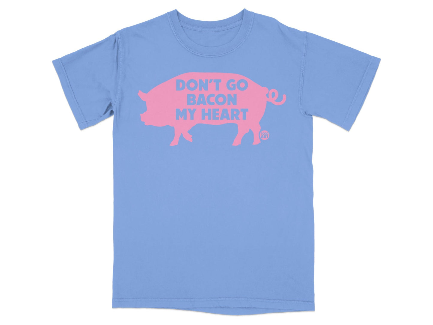 Light blue t-shirt with "DON'T GO BACON MY HEART" and a pig graphic.
