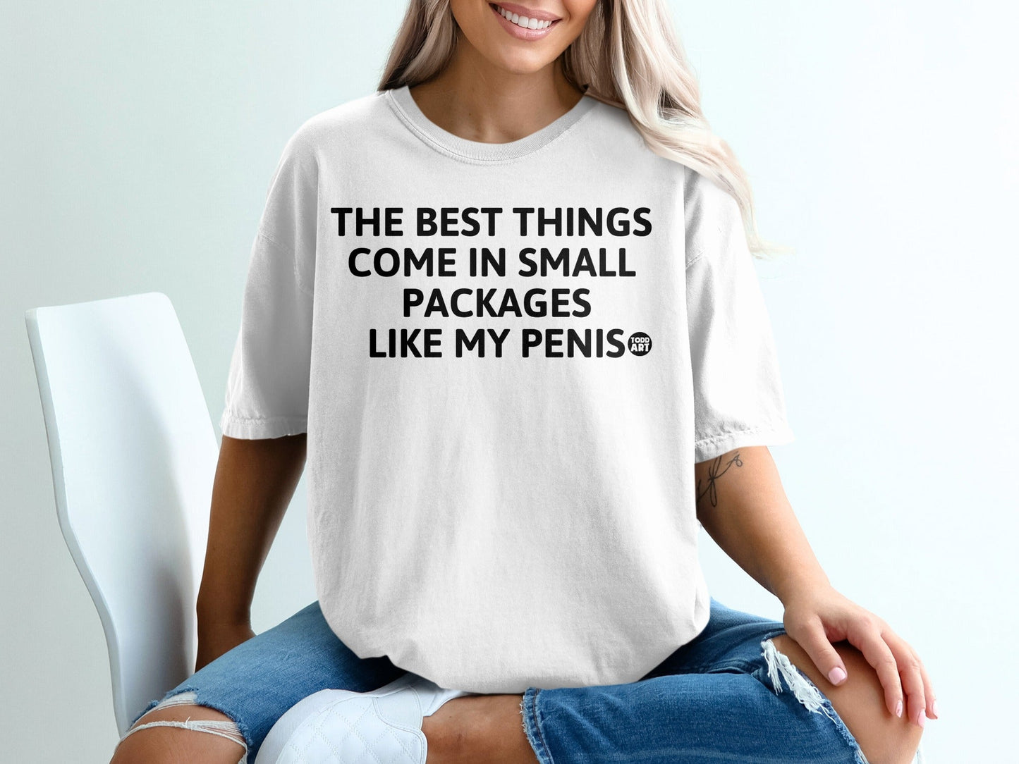 The Best Things Come In Small Packages Funny T-Shirt