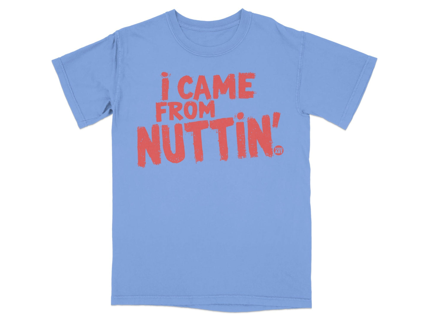 I Came From Nuttin' Graphic Tee Shirt
