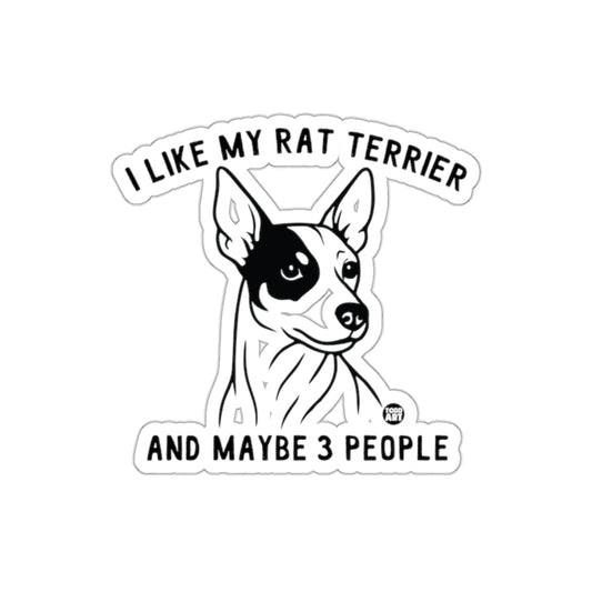 I Like My Rat Terrier and Maybe 3 People Sticker