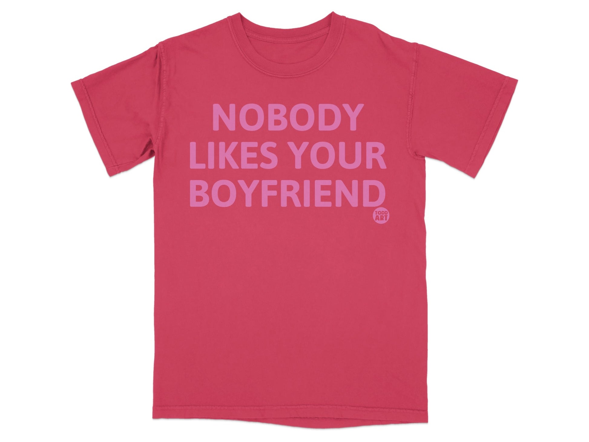 Nobody Likes Your Boyfriend Graphic T-Shirt