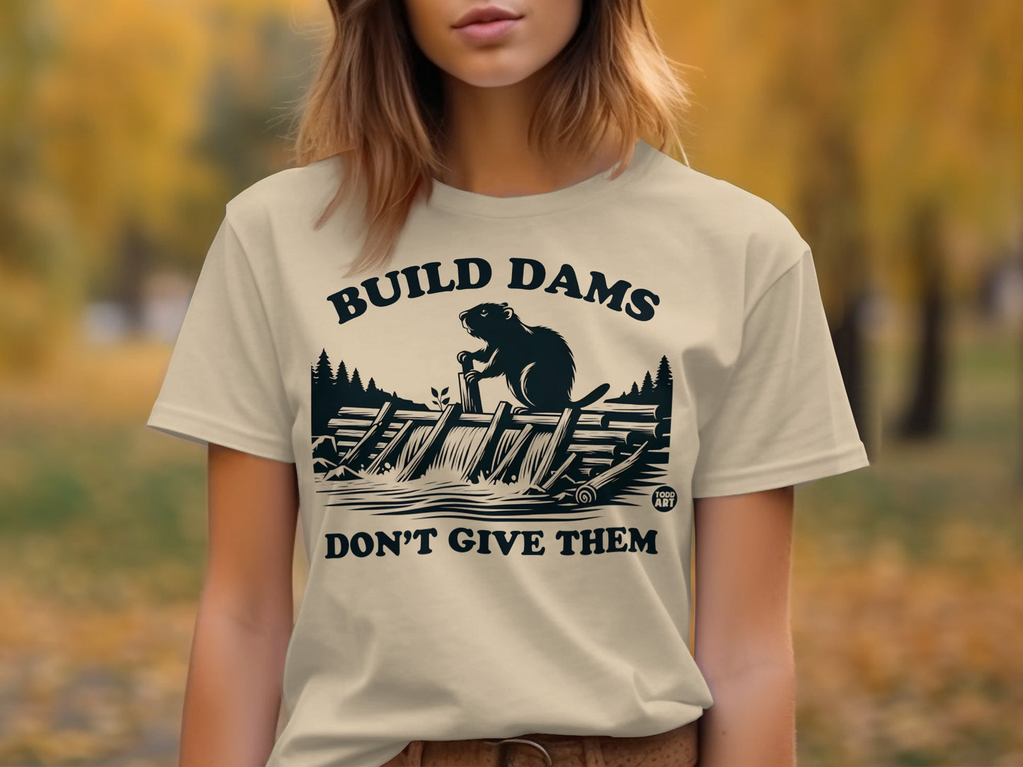 Build Dams Don't Give Them Beaver Shirt Product