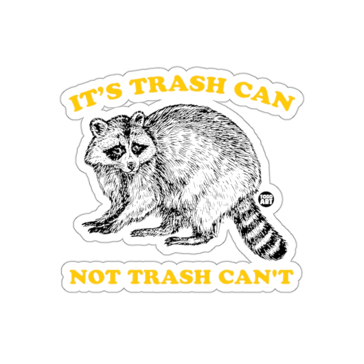 It Is Trash Can Not Trash Can't Raccoon Funny sticker