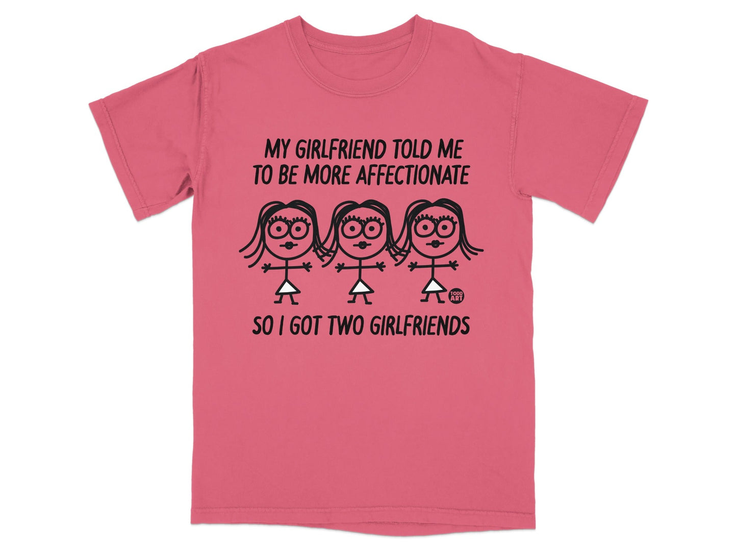 Pink t-shirt with three stick figures and text "My girlfriend told me to be more affectionate so I got two girlfriends."