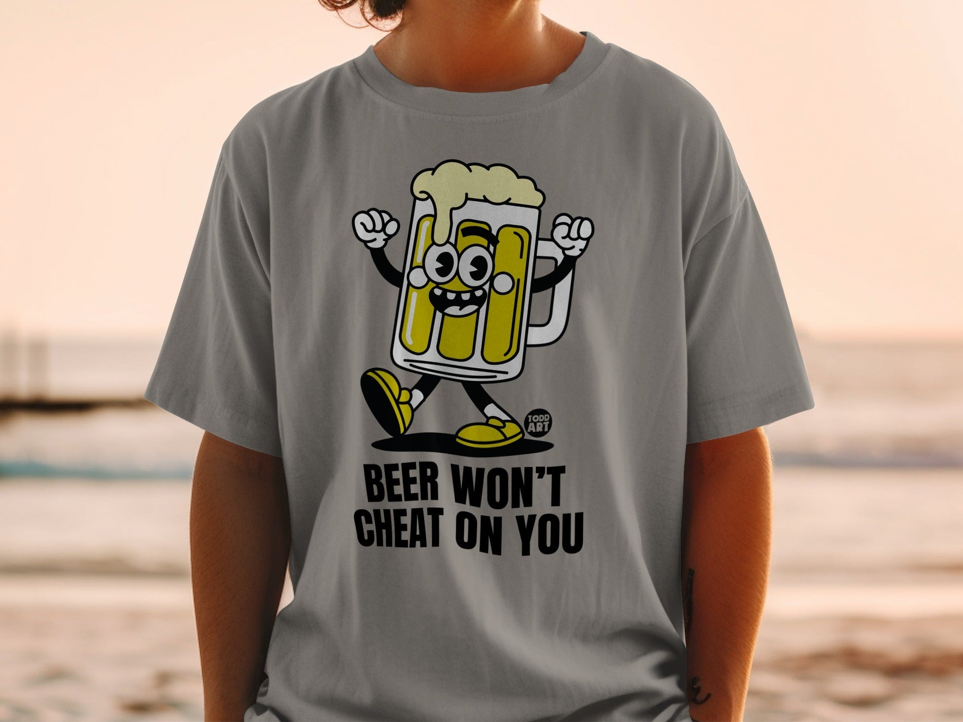 Beer Won't Cheat On You Humorous Graphic T-Shirt