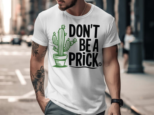 Don't Be A Prick Cactus Graphic Funny T-shirt
