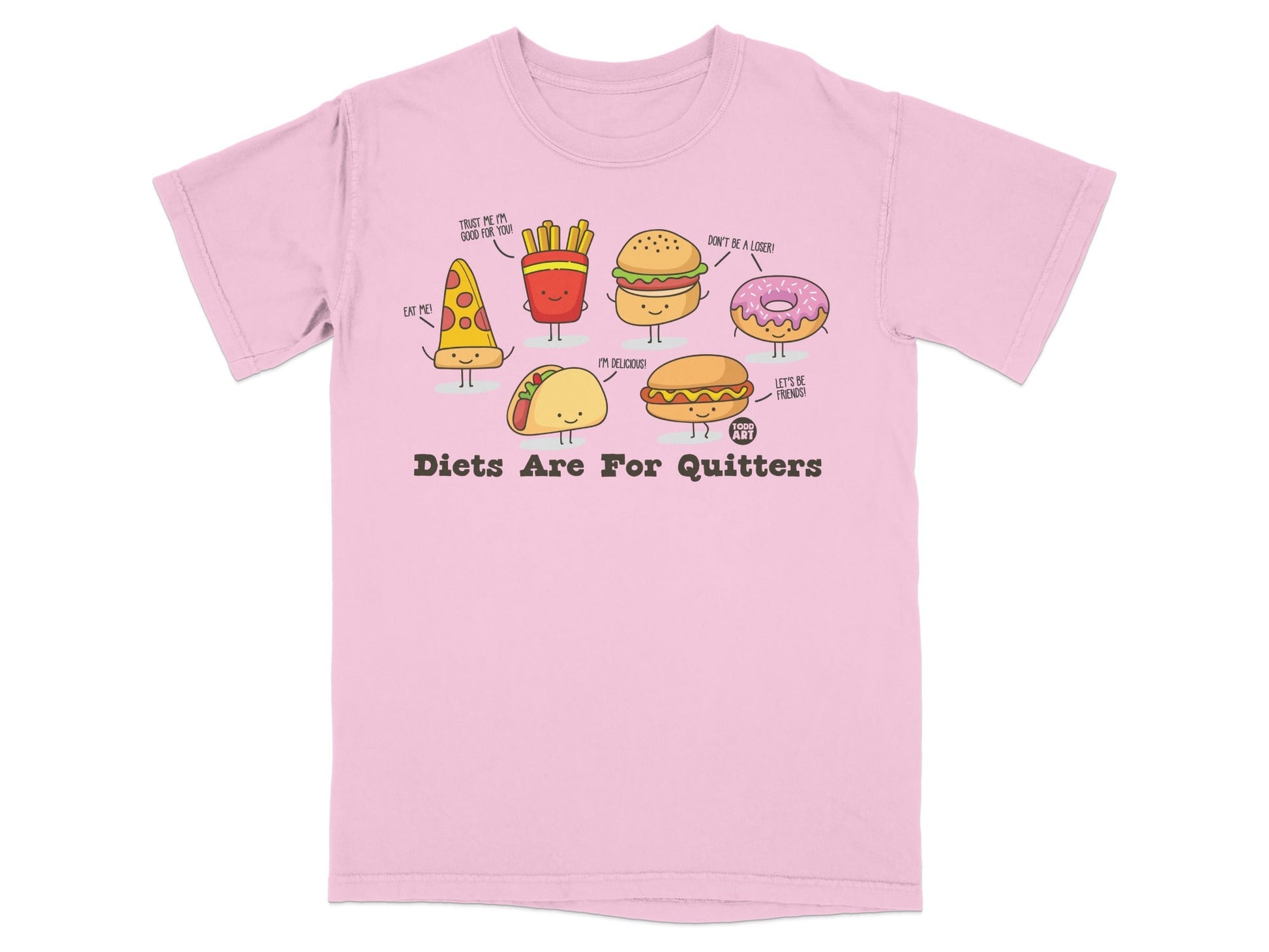 Diets Are For Quitters Funny Food Art T-shirt
