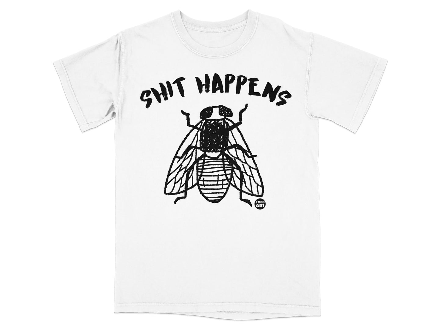 Shit Happens Fly Todd Art Graphic T-shirt