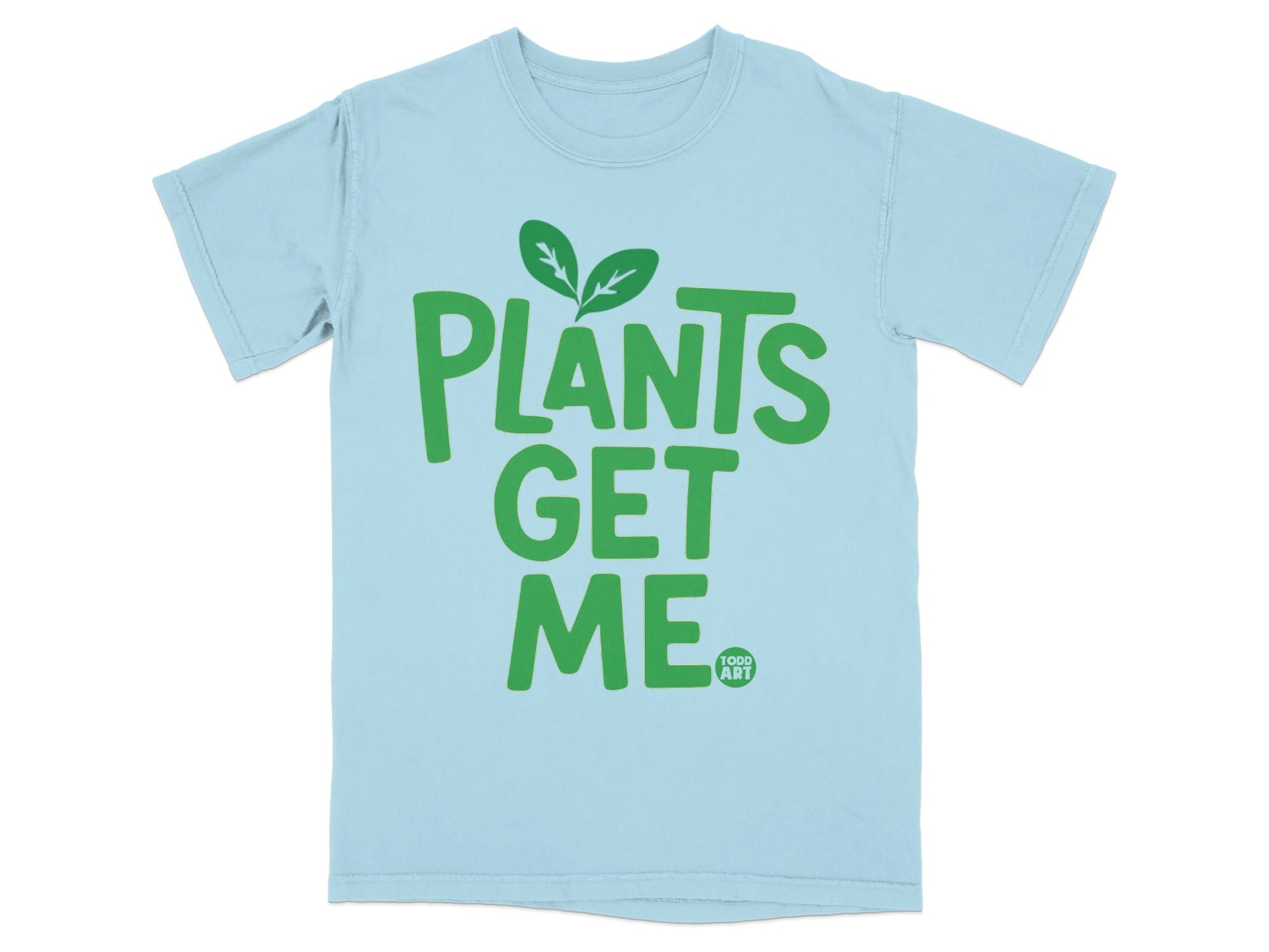 Light blue t-shirt with "PLANTS GET ME" in green text and a small plant icon.