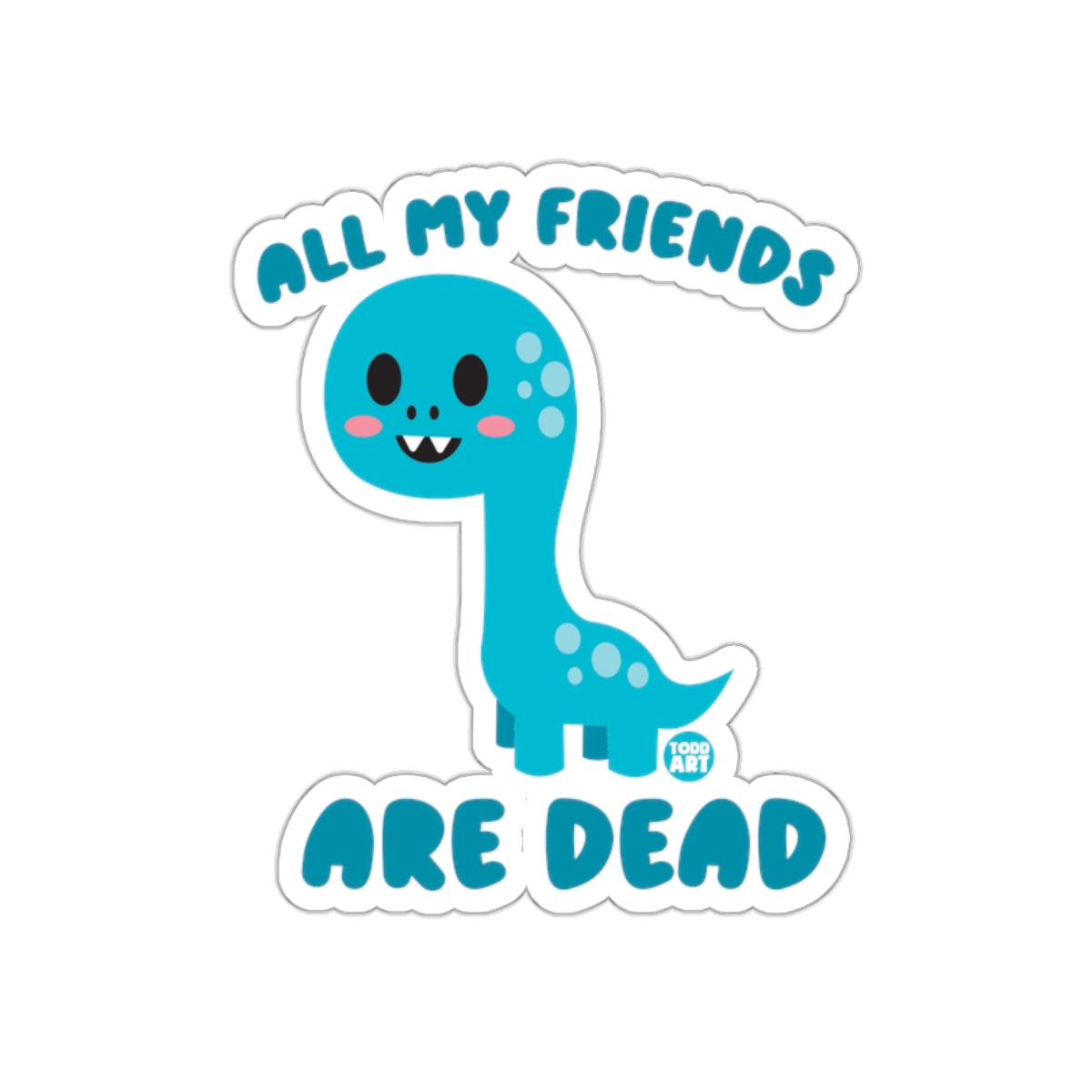 All My Friends Are Dead Dinosaur Graphic Sticker