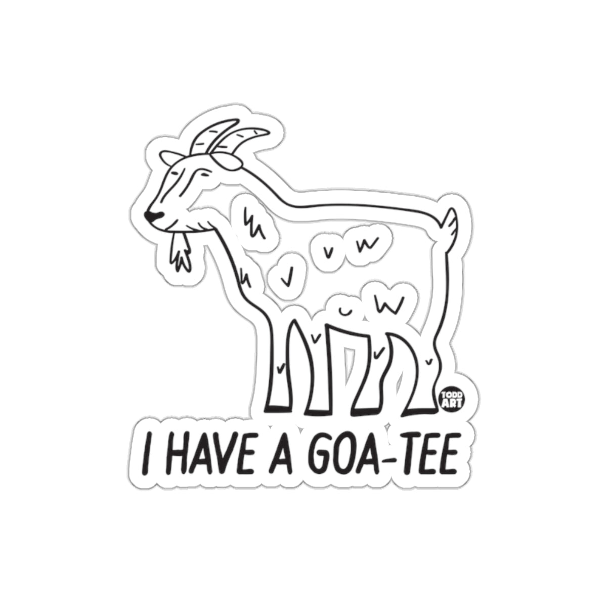 Fun Goat I Have a Goa-Tee Sticker Design