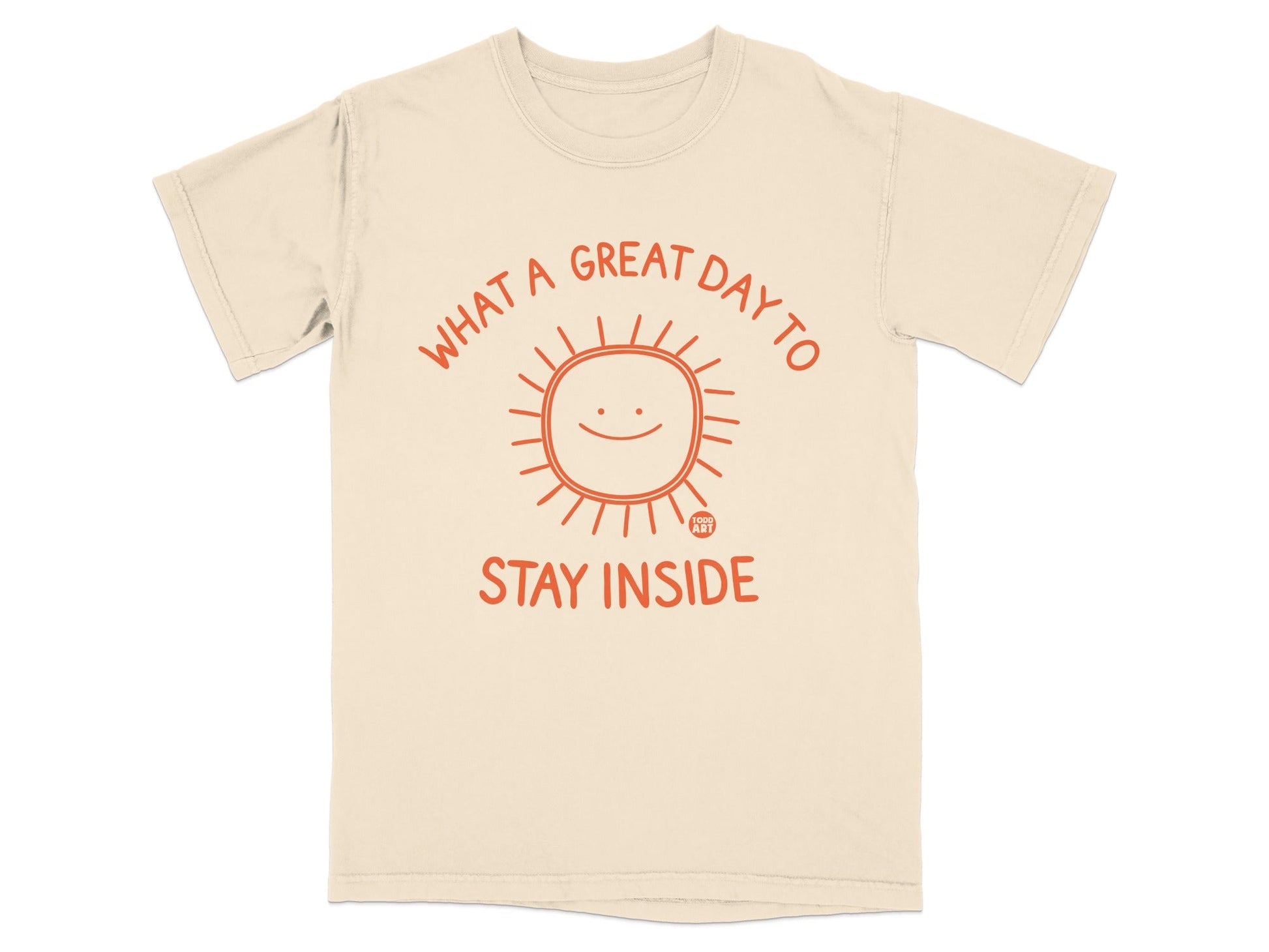 Cream t-shirt with smiling sun and text "What a great day to stay inside".